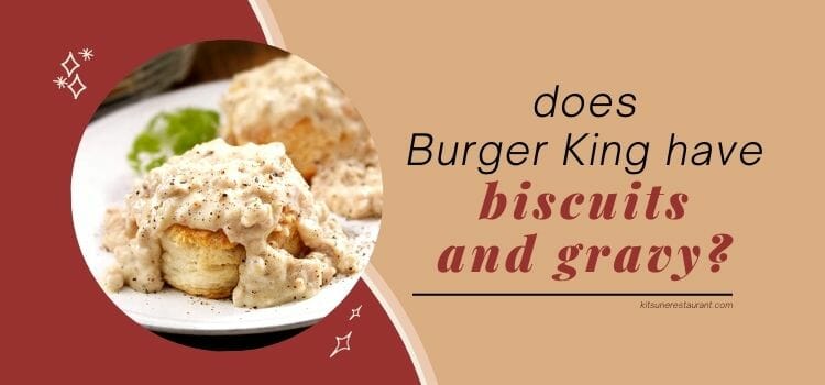 does burger king have biscuits and gravy
